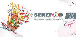 SeneFood & SenePack Dakar Salon international pour l’alimentation, la transformation des aliments et l’emballage 12 -14 mai 2022